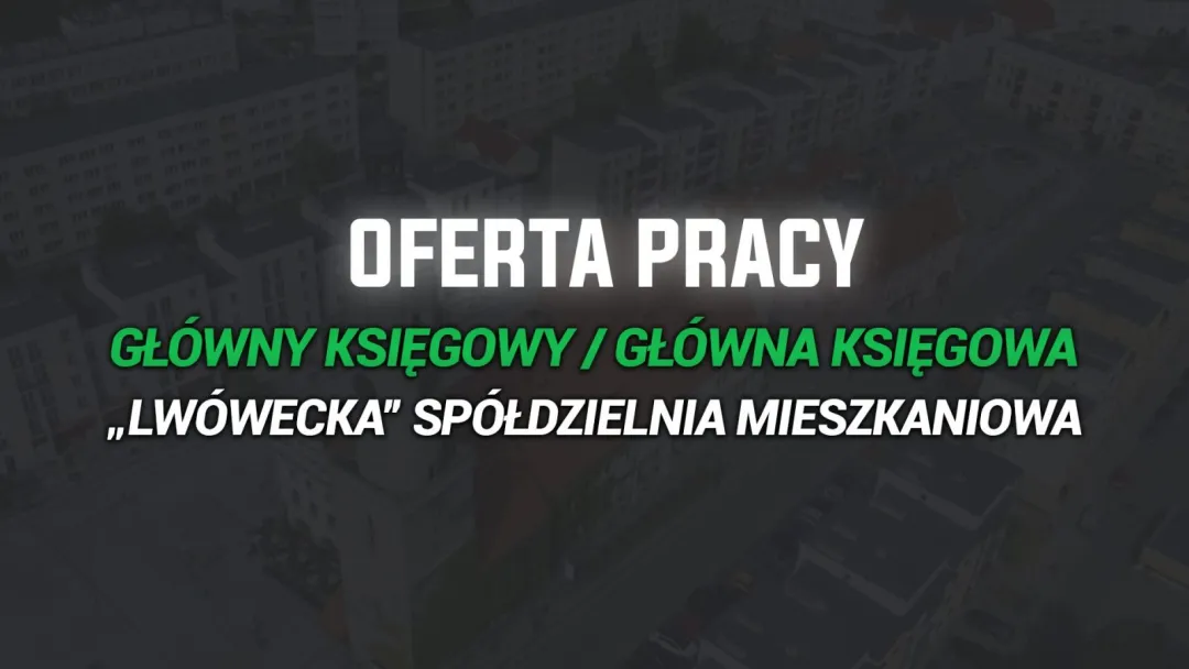 Oferta pracy - Główny księgowy / Główna księgowa - "Lwówecka" Spółdzielnia Mieszkaniowa