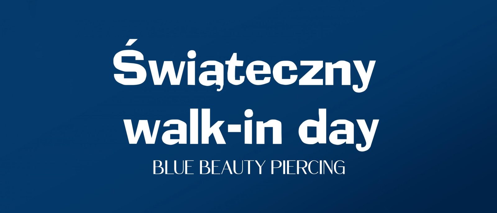 Świąteczny walk-in Day w Blue Beauty Piercing!