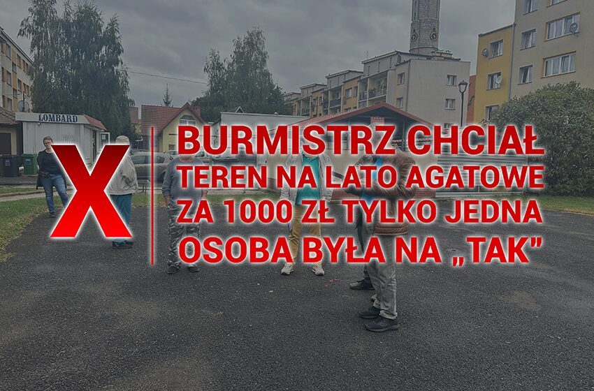 Burmistrz chciał wynająć ten teren za 250 zł / DZIEŃ! Mieszkańcy powiedzieli "NIE". Tylko jedna osoba "TAK"