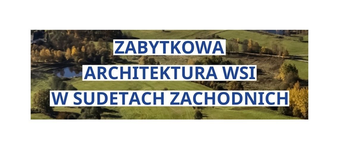 Już od piątku wystawa w Lubomierzu o Zabytkowej architekturze wsi w Sudetach Zachodnich