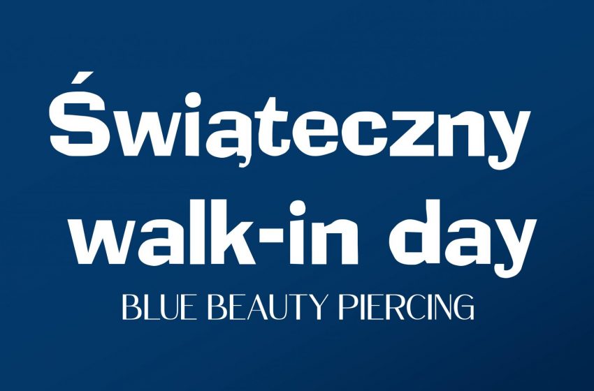  Świąteczny walk-in Day w Blue Beauty Piercing!