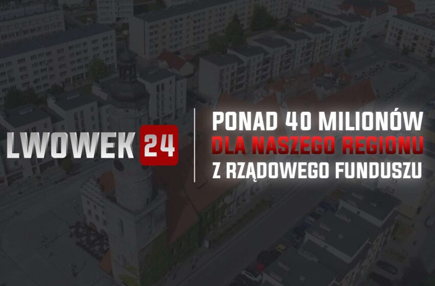  Powiat lwówecki i gminy otrzymały ponad 40 milionów złotych z rządowego programu