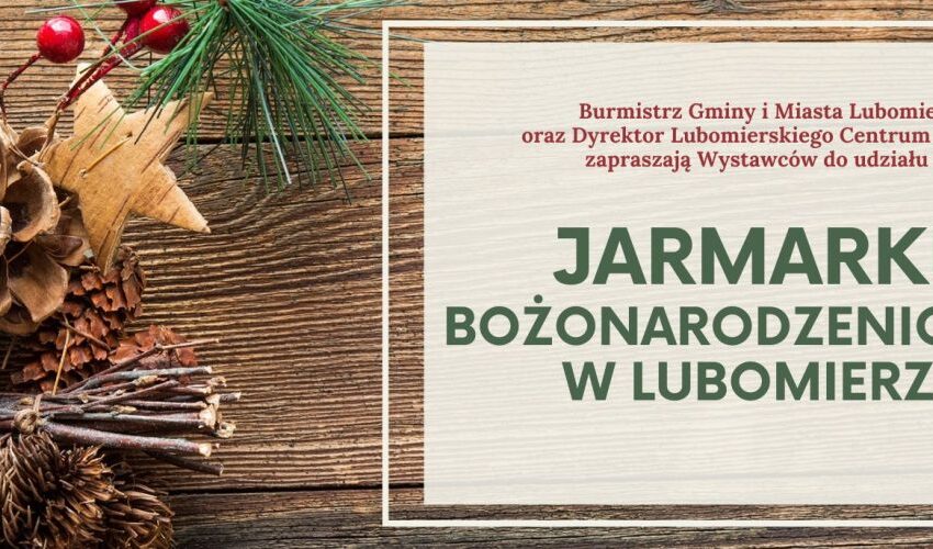  Zapraszamy Wystawców do udziału w Jarmarku Bożonarodzeniowym w Lubomierzu
