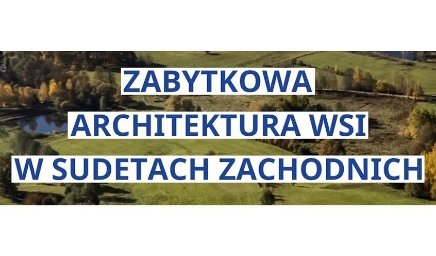  Już od piątku wystawa w Lubomierzu o Zabytkowej architekturze wsi w Sudetach Zachodnich