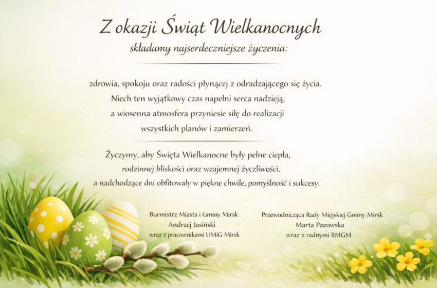  Burmistrz Gminy i Miasta Mirsk składa życzenia wielkanocne