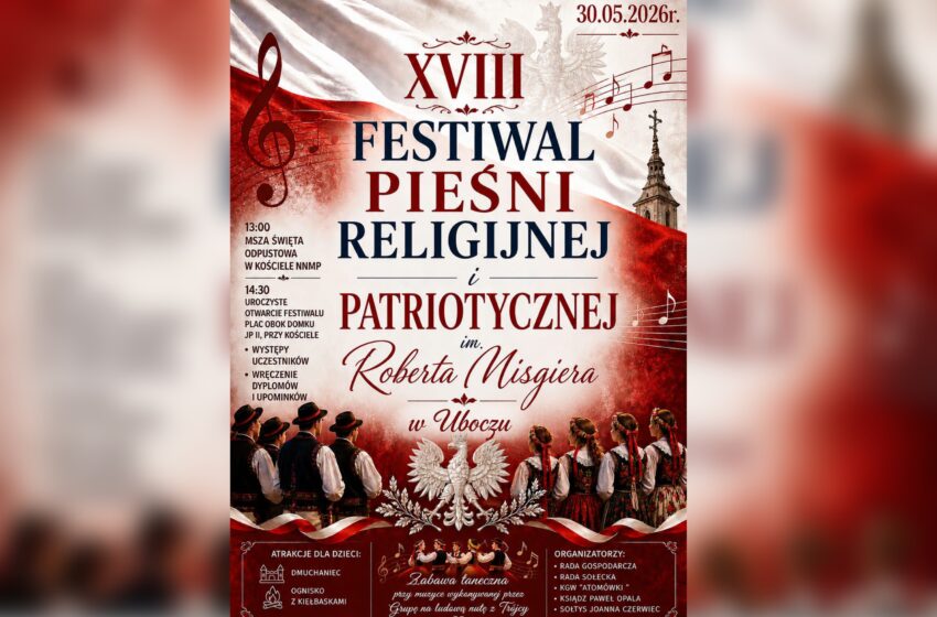 Zapraszamy na XVIII Festiwal Pieśni Religijnej i Patriotycznej w Uboczu